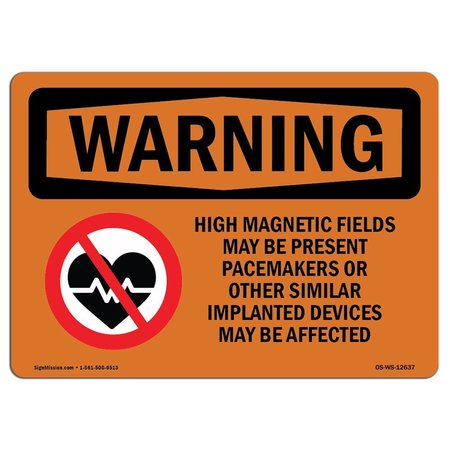 SIGNMISSION OSHA Sign, High Magnetic Fields Pacemakers, 14in X 10in Rigid Plastic, 10" W, 14" L, Landscape OS-WS-P-1014-L-12637